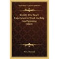 Twenty-Five Years' Experience In Wool-Carding And Spinning (1869)