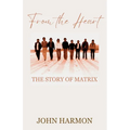 From the Heart: The Story of Matrix