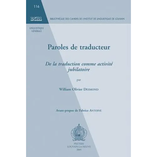 Paroles de Traducteur: de la Traduction Comme Activite Jubilatoire