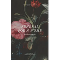 Funeral for a Womb: endometriosis poems