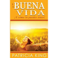 La Buena Vida: ¡Y cómo la puedes tener!