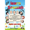 Learn Spanish with stories and audios as workbook. Spanish language course for beginners and advanced learners.: Spanish made simple.
