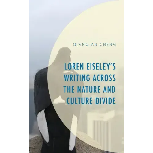Loren Eiseley's Writing across the Nature and Culture Divide