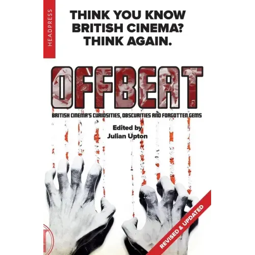 Offbeat (Revised & Updated): British Cinema's Curiosities, Obscurities and Forgotten Gems