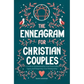 The Enneagram for Christian Couples: A Guide to Understanding Your Personality Types and Deepening Your Relationship