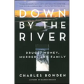 Down by the River: Drugs, Money, Murder, and Family