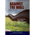 Against the Wall: My Journey from Border Patrol Agent to Immigrant Rights Activist