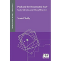 Paul and the Resurrected Body: Social Identity and Ethical Practice