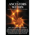 The Ancestors Within: Recognize and Embrace the Gifts of Your Origins
