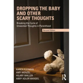 Dropping the Baby and Other Scary Thoughts: Breaking the Cycle of Unwanted Thoughts in Parenthood