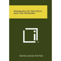 Pathology Of The Fetus And The Newborn