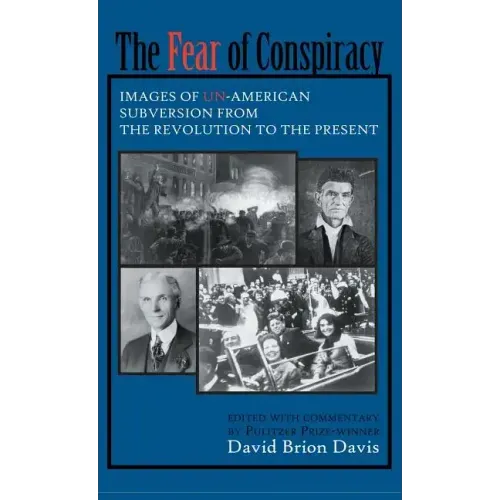 The Fear of Conspiracy: Images of Un-American Subversion from the Revolution to the Present