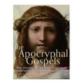 The Apocryphal Gospels: The History of the New Testament Apocrypha Not Included in the Bible