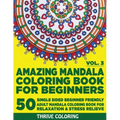 Amazing Mandala Coloring Book For Beginners: 50 Single Sided Beginner Friendly Adult Mandala Coloring Book For Relaxation & Stress Relieve. (Vol. 3)