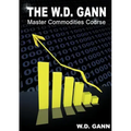 The W. D. Gann Master Commodity Course: Original Commodity Market Trading Course
