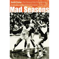 Mad Seasons: The Story of the First Women's Professional Basketball League, 1978-1981