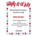 Word Search Puzzles: Fourth Of July: Word Search Puzzles: Fourth Of July-Bonus Includes Twenty-Three Interesting Facts About The Fourth Of July, The D