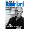 Jean Baudrillard: The Disappearance of Culture: Uncollected Interviews