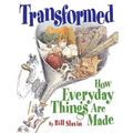Transformed: How Everyday Things Are Made