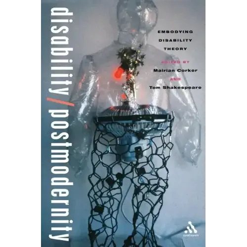 Disability/Postmodernity: Embodying Disability Theory