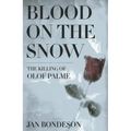 Blood on the Snow: The Killing of Olof Palme
