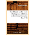 Republica Di Lesbo, Overo Della Ragione Di Stato in Un Dominio Aristocratico (Éd.1640)
