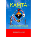 The KAMTA Primer: A Practical Shamanic Guide for using Kemetic Ritual, Magick and Spirituality for Acquiring Power