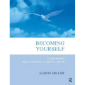 Becoming Yourself: Overcoming Mind Control and Ritual Abuse