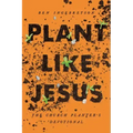 Plant Like Jesus: The Church Planter's Devotional: The