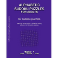 Alphabetic Sudoku Puzzles for Adults: EASY, MEDIUM, HARD, BOOK 1, 60 sudoku puzzles, difficulty 20-50, difficult sudokus, solutions for all puzzles, a