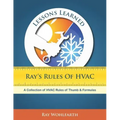 Lessons Learned: Ray's Rules of HVAC: A Collection of HVAC Rules of Thumb and Formulas