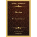 Tiberius: The Resentful Caesar