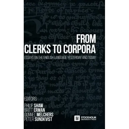 From Clerks to Corpora: essays on the English language yesterday and today