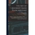 The Art of Cookery Made Plain and Easy: Which Far Exceeds Any Thing of the Kind yet Published... To Which Are Added, One Hundred and Fifty New and Use