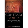 Contrary Voices: Representations of West Indian Slavery, 1657-1834