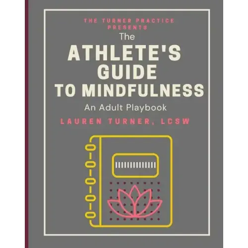 The Athlete's Guide to Mindfulness: An Adult Playbook