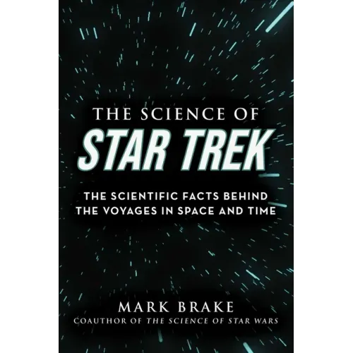 The Science of Star Trek: The Scientific Facts Behind the Voyages in Space and Time