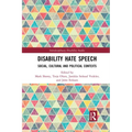 Disability Hate Speech: Social, Cultural and Political Contexts