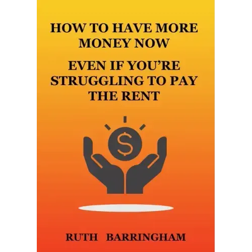 How to Have More Money Now Even If You're Struggling to Pay the Rent