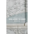 The Guidebook to Going Around The Corner: Be The ONE Where You Live, Work, & Play