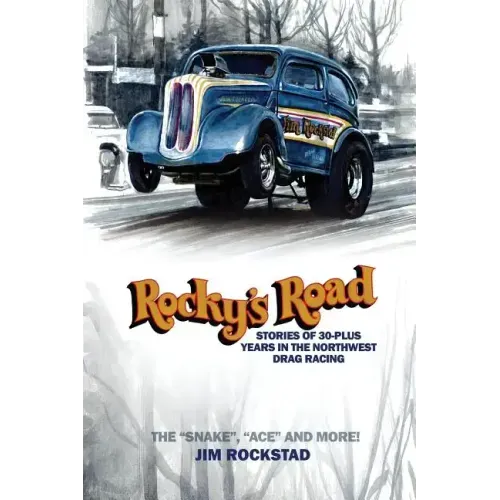 Rocky's Road: Stories of 30-Plus Years in the Northwest Drag Racing