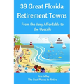 39 Great Florida Retirement Towns: From the Very Affordable to the Upscale
