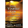 Seeing Yourself as God Sees You: Don't Let Lies Be Your Truth
