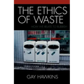 The Ethics of Waste: How We Relate to Rubbish