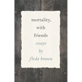 Mortality, with Friends