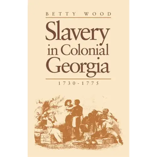 Slavery in Colonial Georgia, 1730-1775