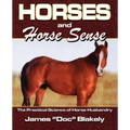 Horses And Horse Sense: The Practical Science of Horse Husbandry