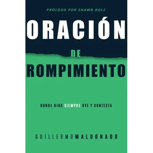 Oración de Rompimiento: Donde Dios Siempre Oye Y Contesta