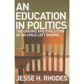 Education in Politics: The Origins and Evolution of No Child Left Behind