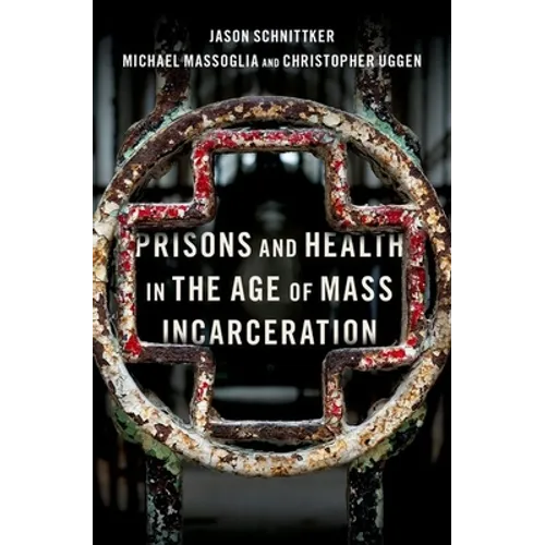Prisons and Health in the Age of Mass Incarceration
